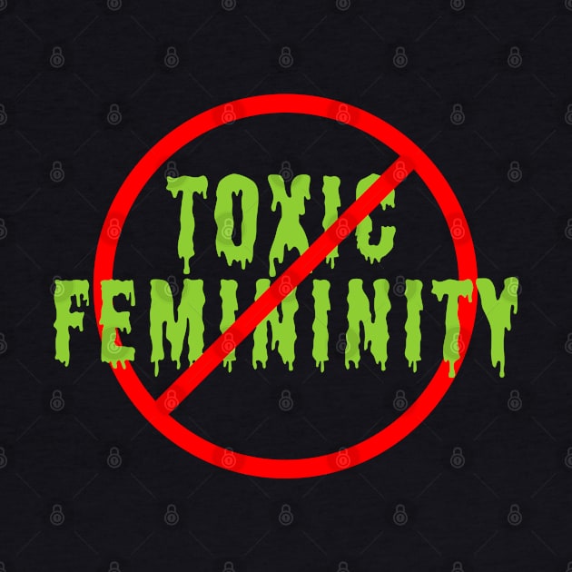 Anti Toxic Femininity Green Slime Version by anonopinion